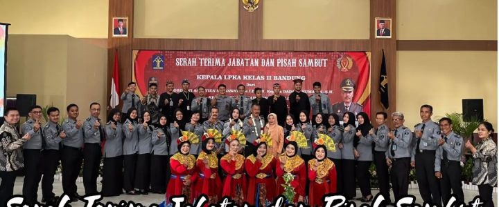 Serah Terima Jabatan di LPKA Bandung: Dari Ibu Roro Dwi Agustien Setyawati ke Bapak Dadang Sumardi